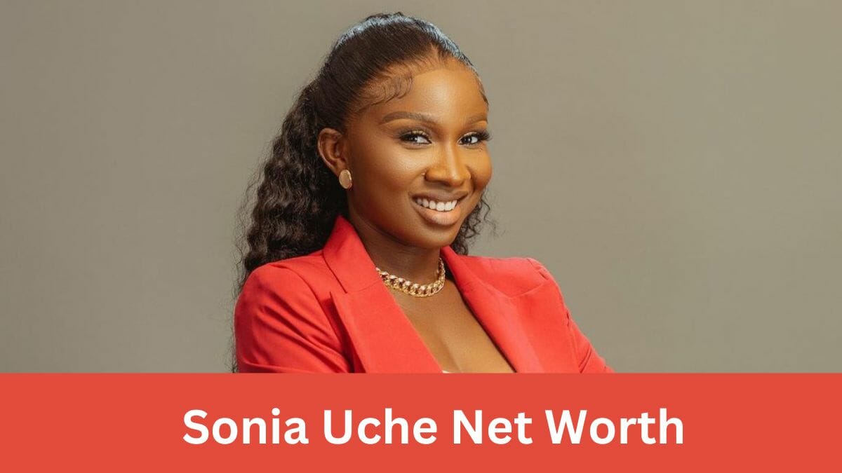 Sonia Uche Net Worth